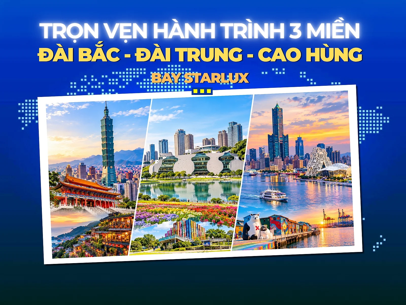 ĐÀI BẮC - ĐÀI TRUNG - CAO HÙNG 5 NGÀY 4 ĐÊM BAY STARLUX AIRLINES