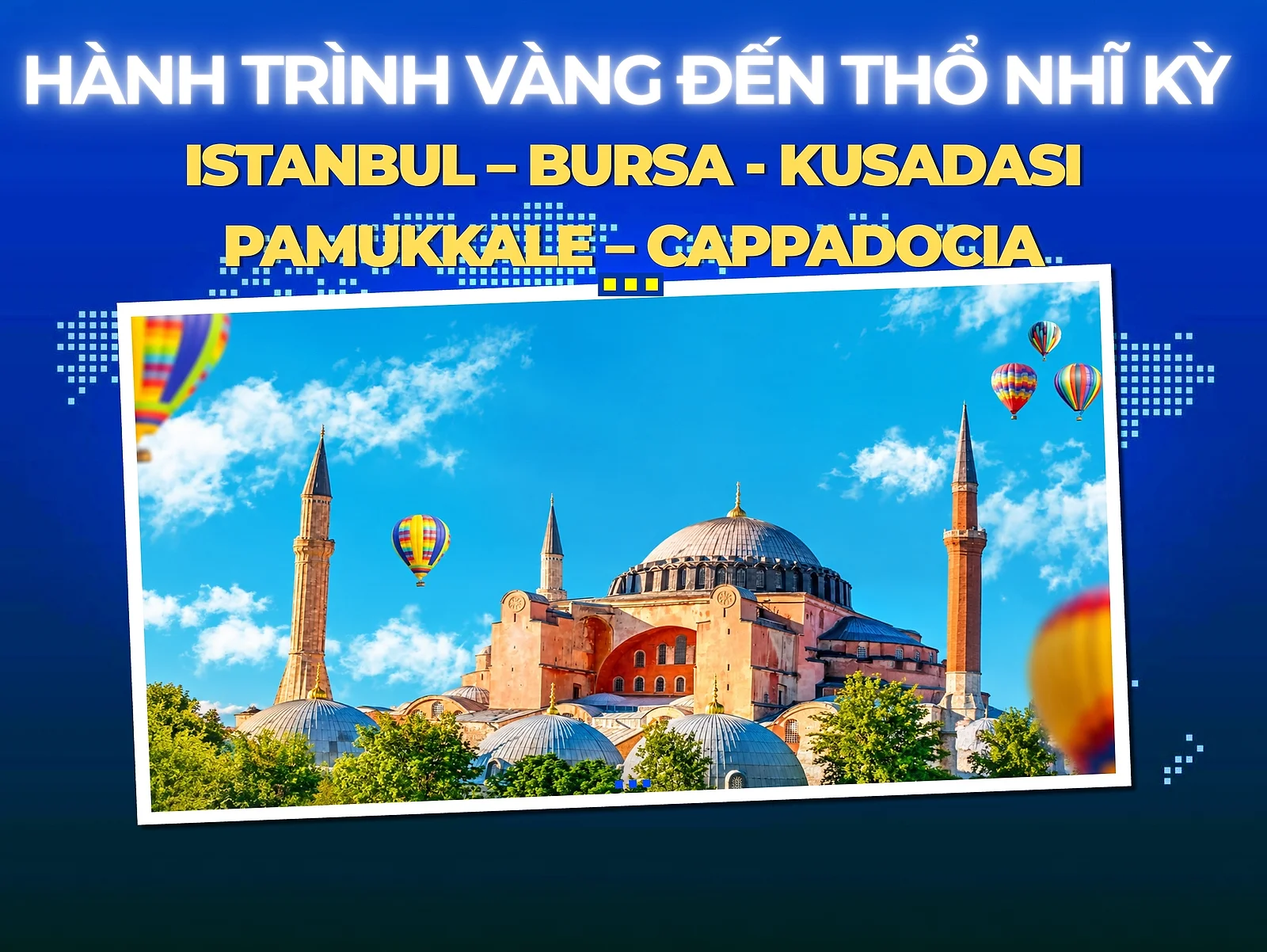 ISTANBUL – BURSA - KUSADASI – PAMUKKALE – CAPPADOCIA